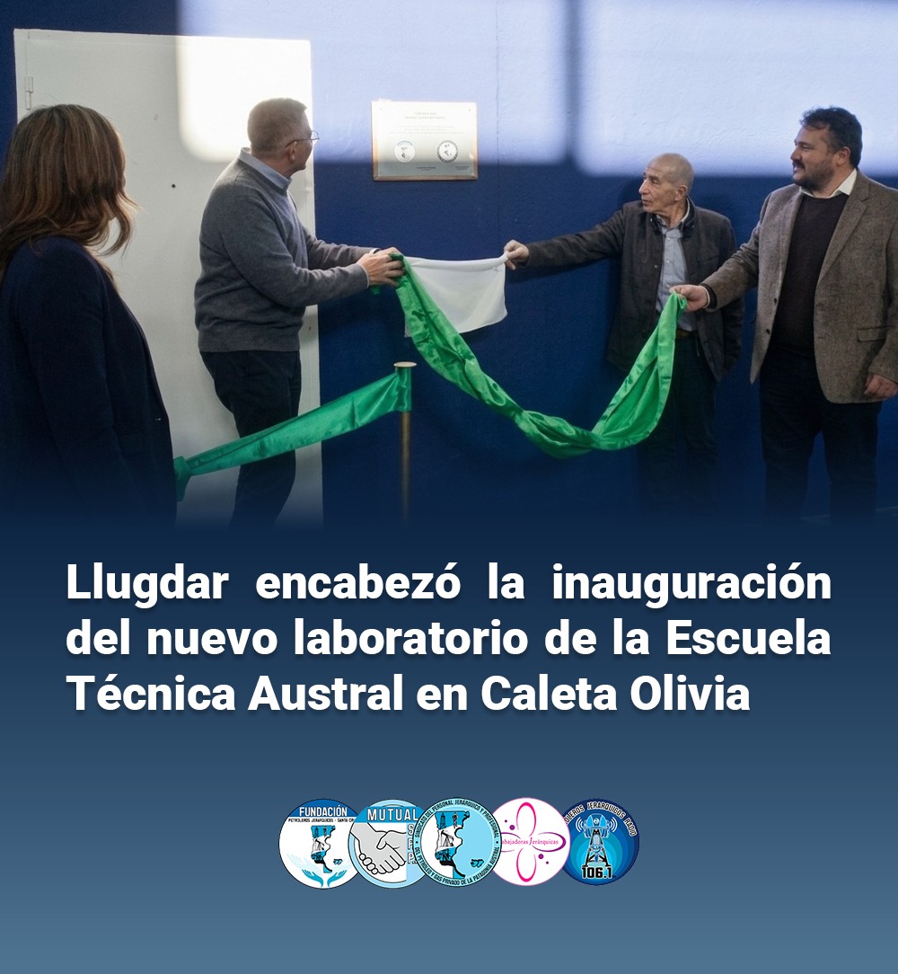 Llugdar encabezó la inauguración del nuevo Laboratorio de la Escuela Técnica Austral en Caleta Olivia