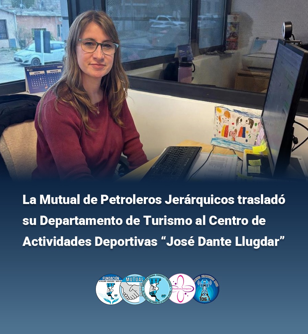 La mutual de Petroleros Jerárquicos trasladó su Departamento de Turismo al CAD