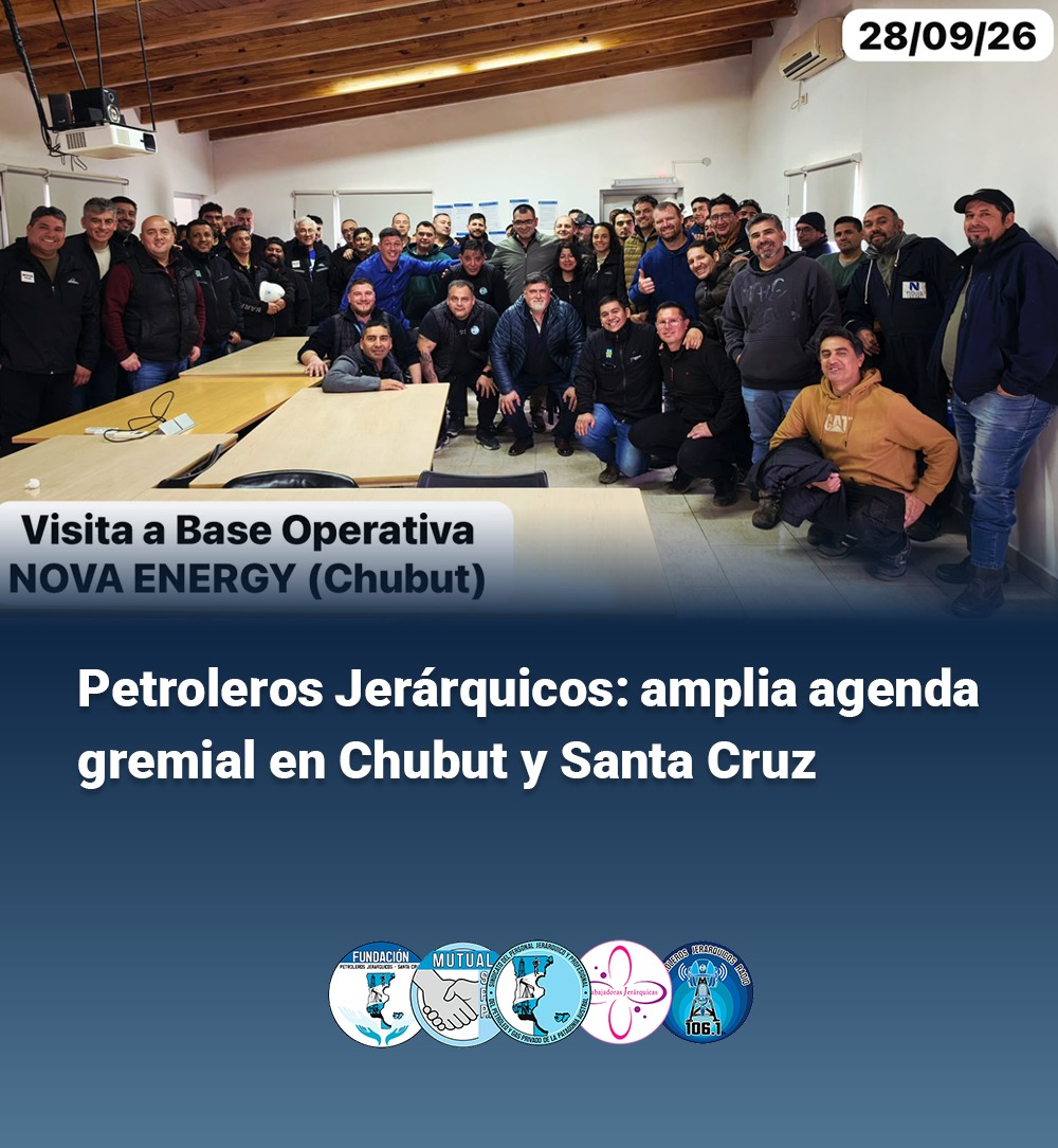 Petroleros Jerárquicos: Amplia agenda gremial en Chubut y Santa Cruz
