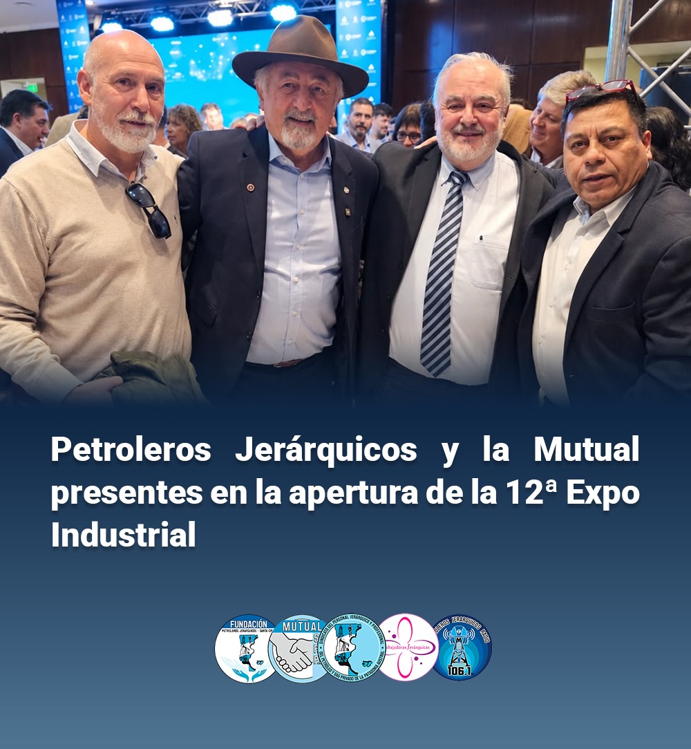 Petroleros Jerárquicos y la Mutual presentes en la apertura de la 12ª Expo Industrial